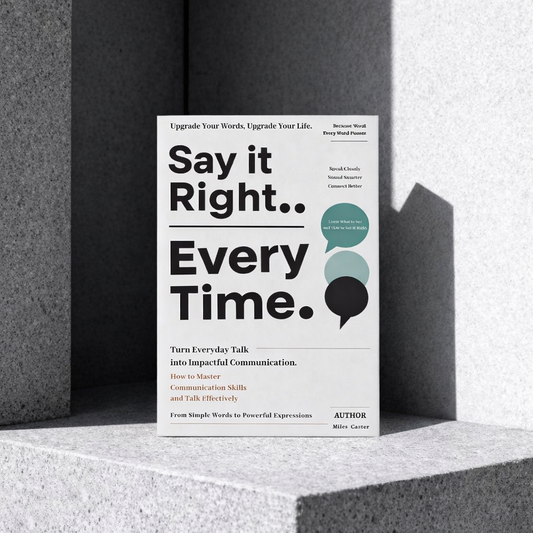 Say It Right, Every Time
